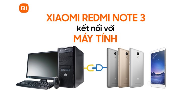 Hướng dẫn cách kết nối Xiaomi Redmi Note 3 với máy tính cực dễ
